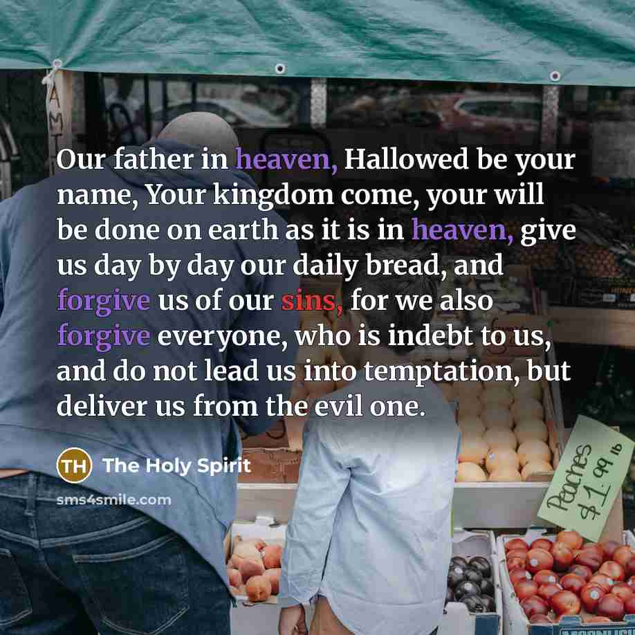 “Our father in heaven, Hallowed be your name, Your kingdom…” quote by The Holy Spirit