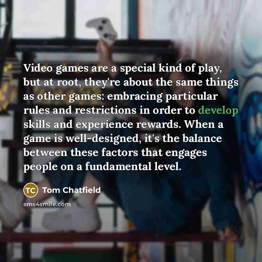 “Video games are a special kind of play, but at…” quote by Tom Chatfield