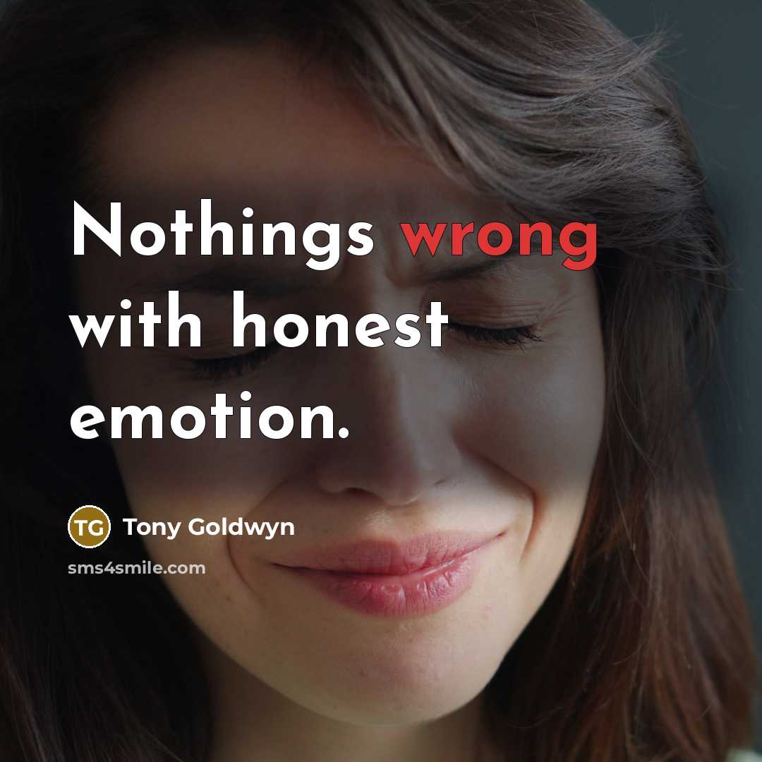 “Nothings wrong with honest emotion.…” quote by Tony Goldwyn