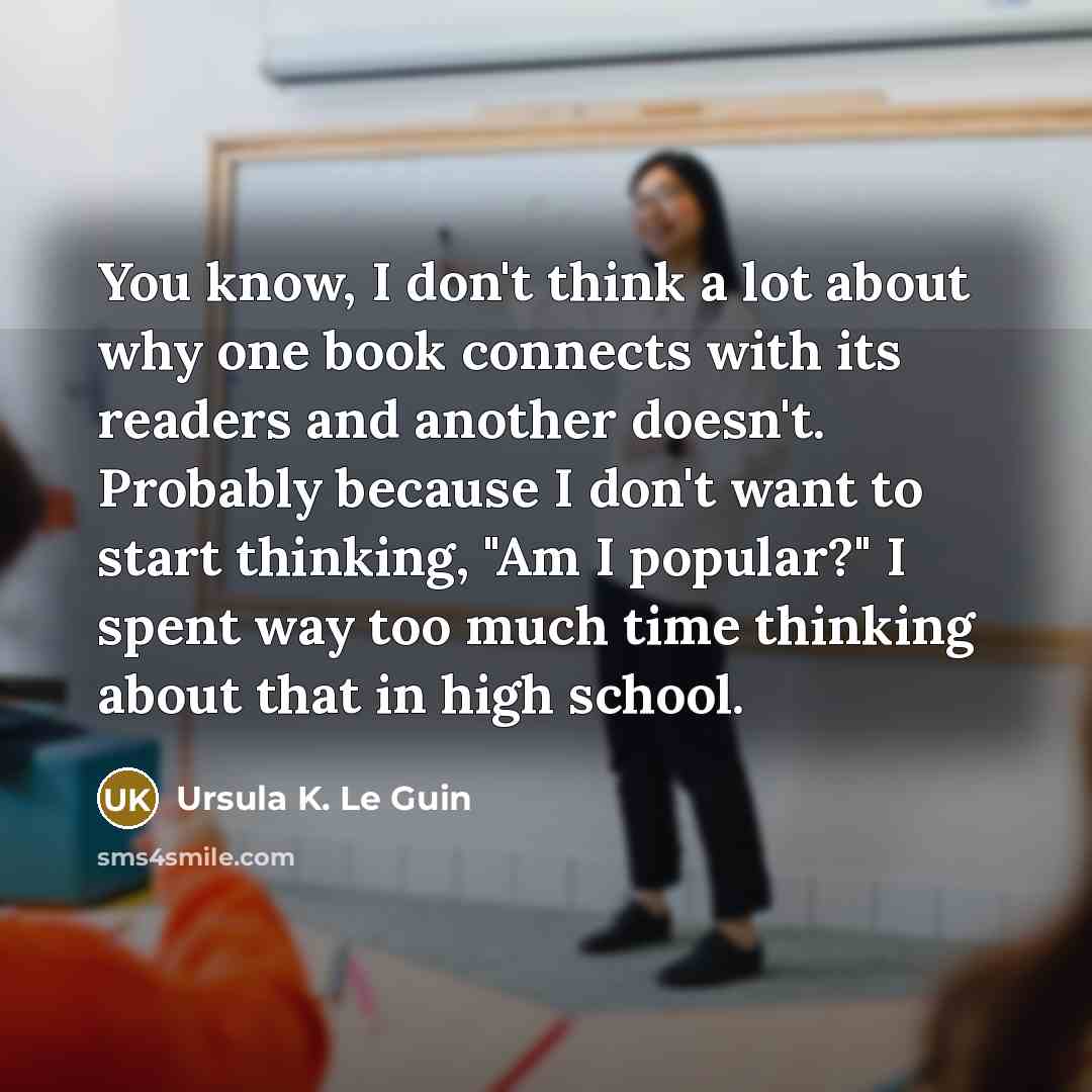 “You know, I don't think a lot about why one…” quote by Ursula K. Le Guin