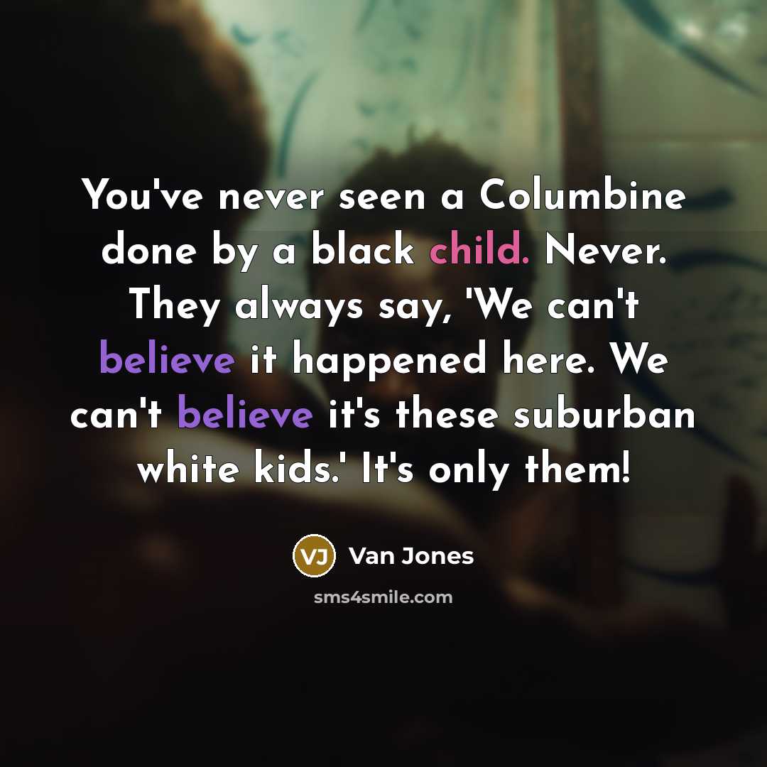 “You've never seen a Columbine done by a black child.…” quote by Van Jones