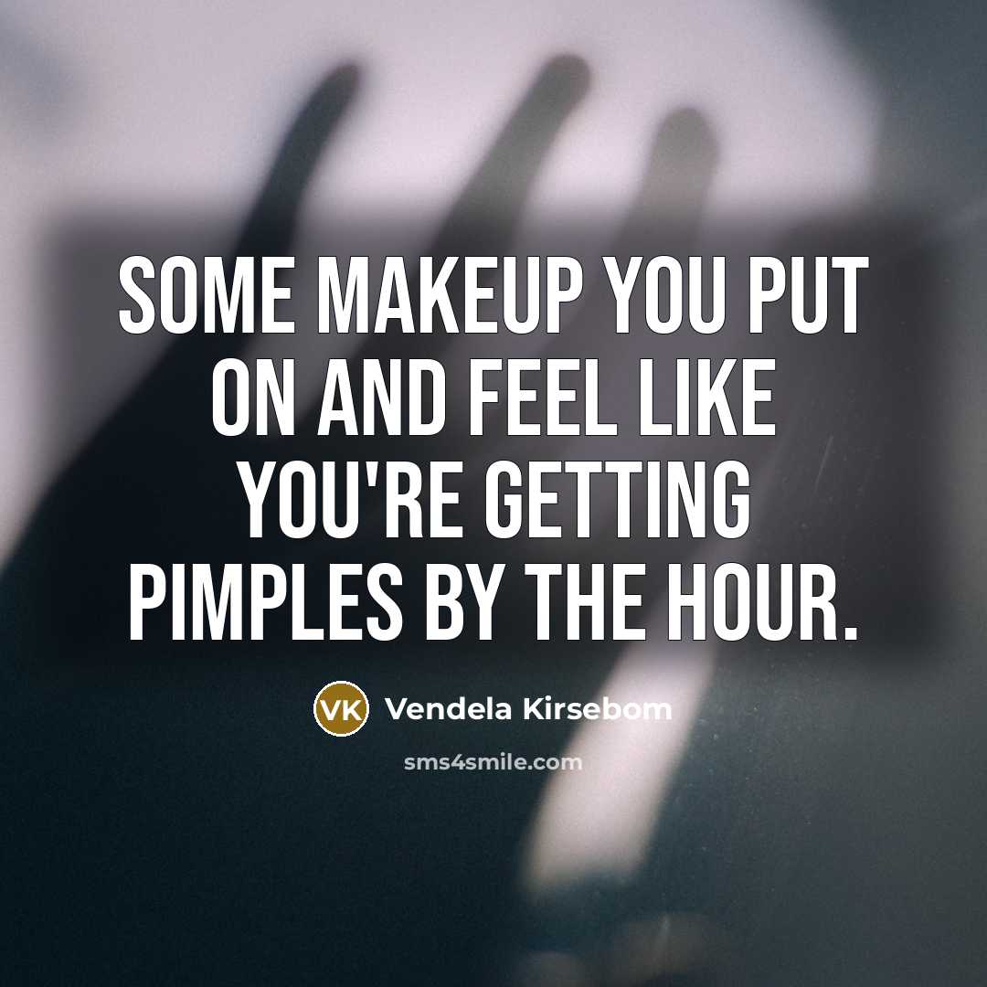 “Some makeup you put on and feel like you're getting…” quote by Vendela Kirsebom