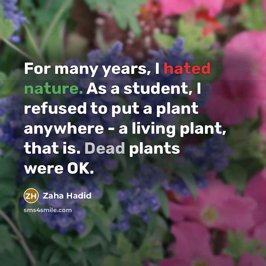 “For many years, I hated nature. As a student, I…” quote by Zaha Hadid