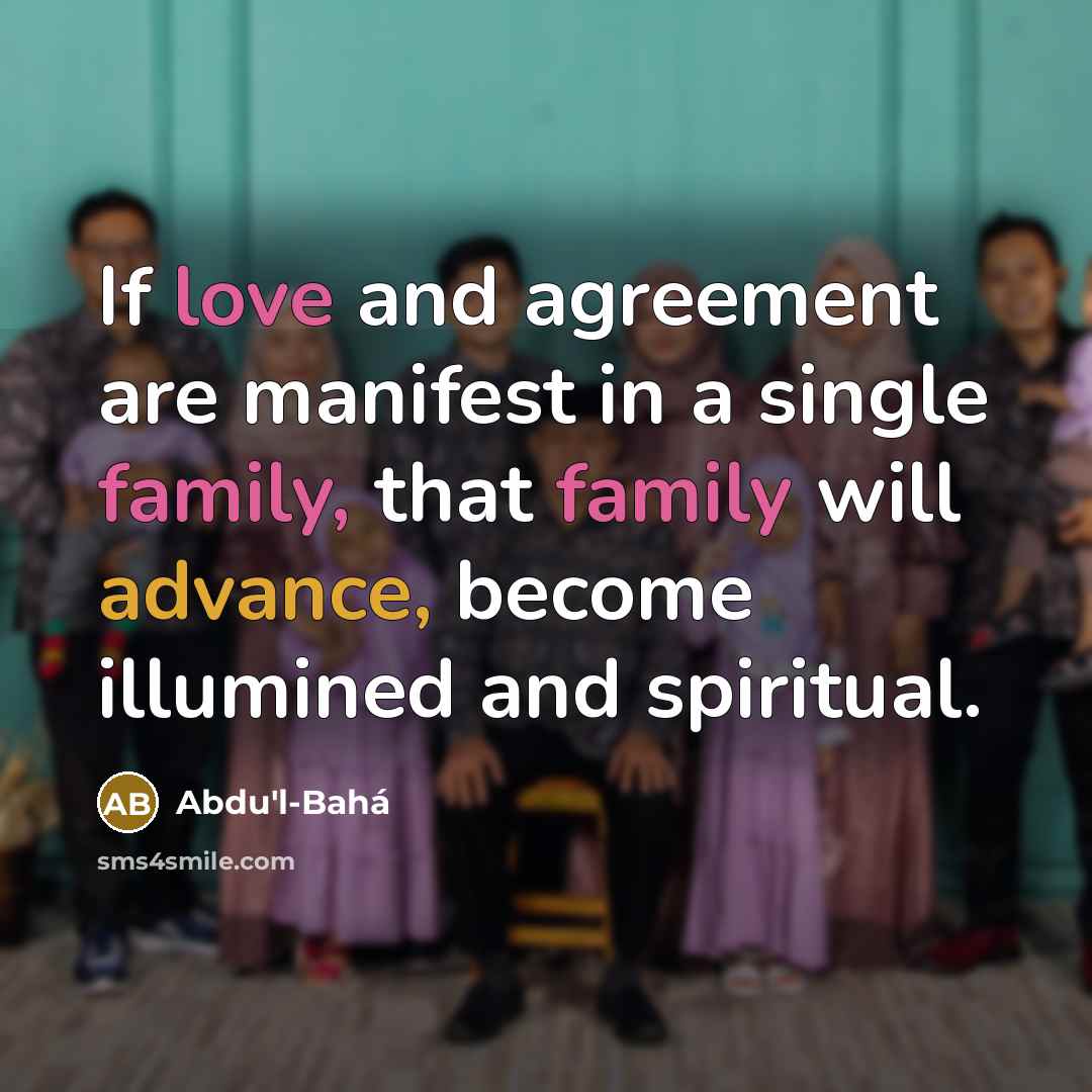 “If love and agreement are manifest in a single family,…” quote by Abdu'l-Bahá