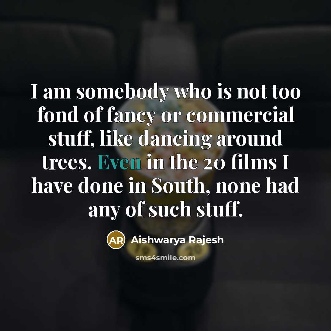 “I am somebody who is not too fond of fancy…” quote by Aishwarya Rajesh