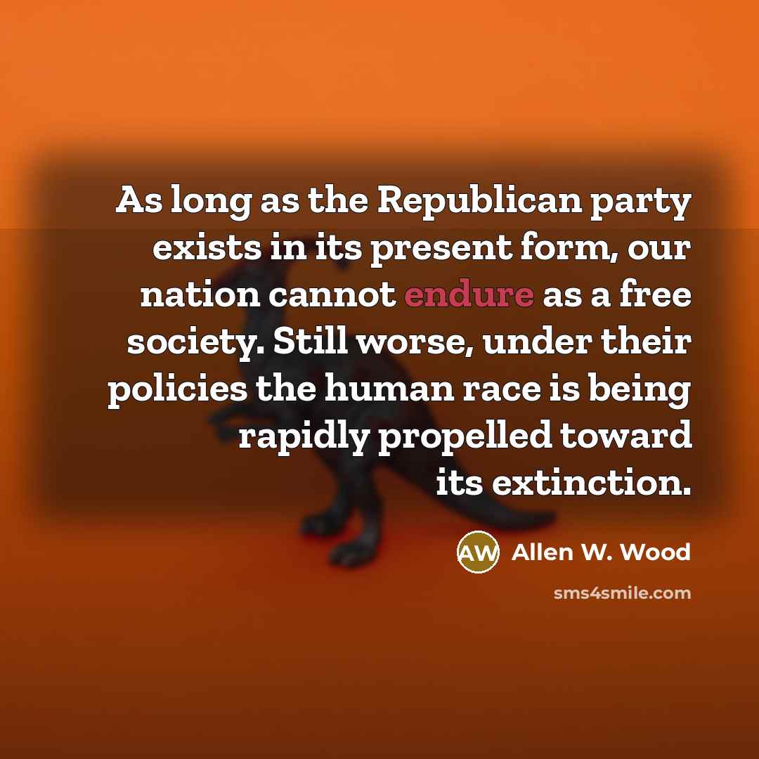 “As long as the Republican party exists in its present…” quote by Allen W. Wood
