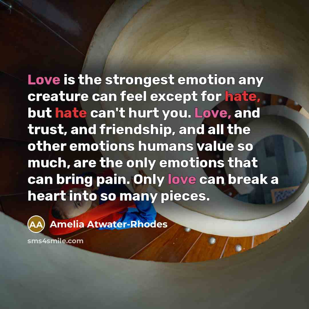 “Love is the strongest emotion any creature can feel except…” quote by Amelia Atwater-Rhodes