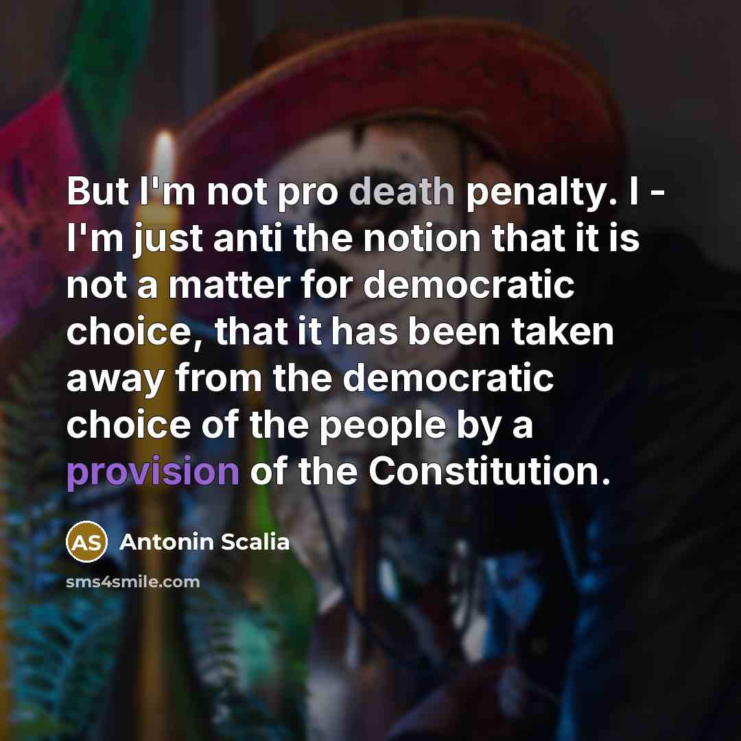 “But I'm not pro death penalty. I - I'm just…” quote by Antonin Scalia