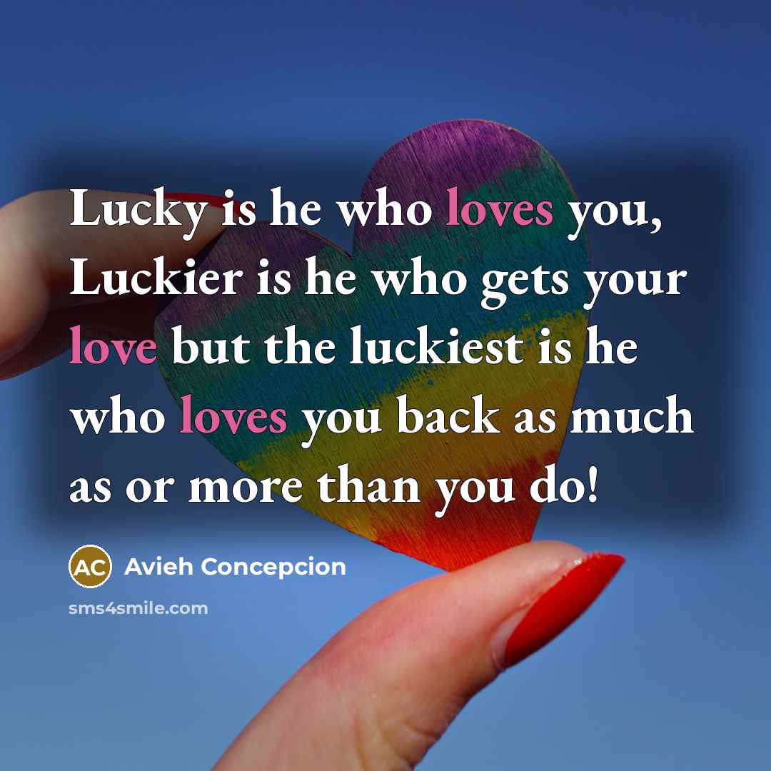 “Lucky is he who loves you, Luckier is he who…” quote by Avieh Concepcion