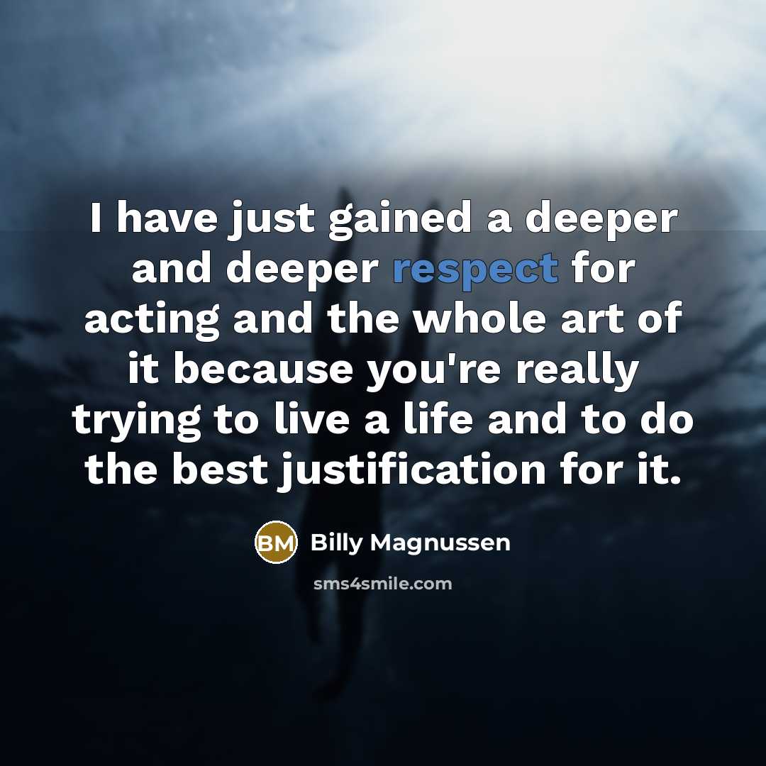 “I have just gained a deeper and deeper respect for…” quote by Billy Magnussen