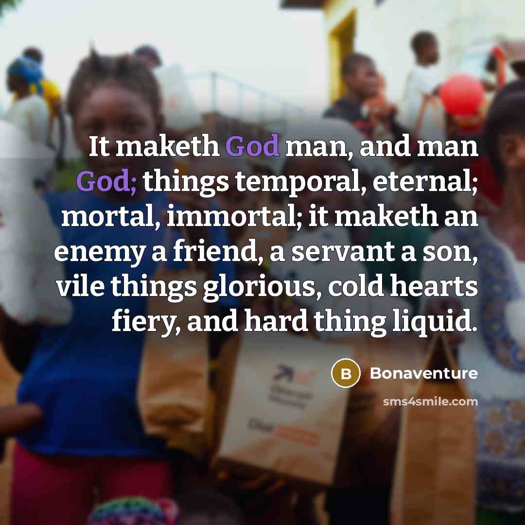 “It maketh God man, and man God; things temporal, eternal;…” quote by Bonaventure