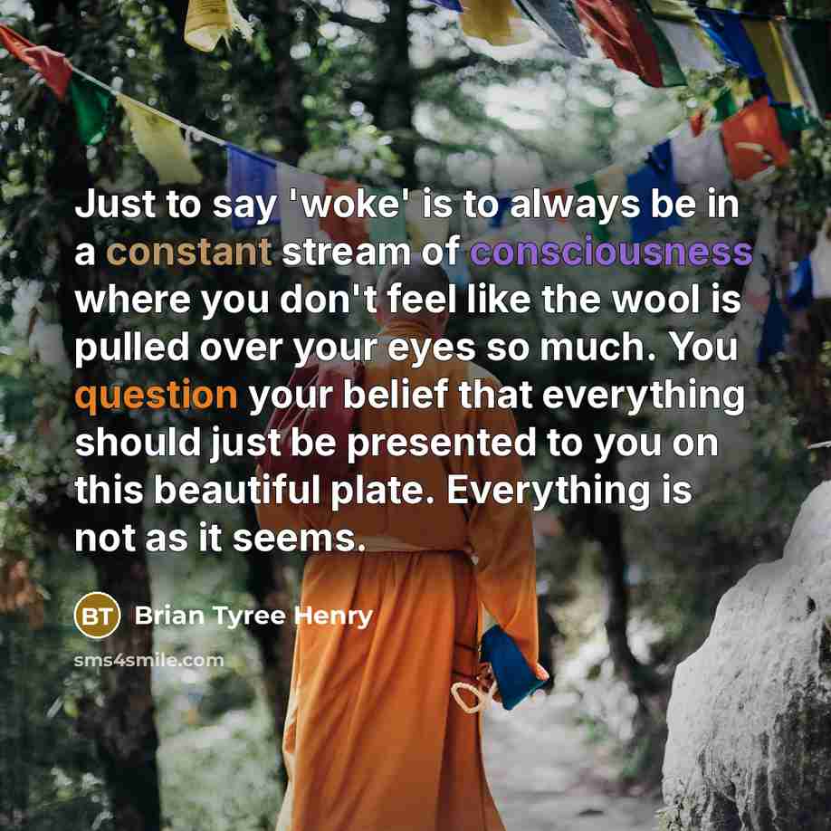 “Just to say 'woke' is to always be in a…” quote by Brian Tyree Henry
