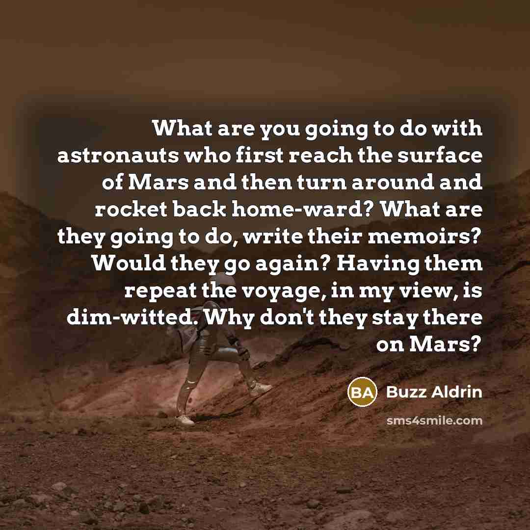 “What are you going to do with astronauts who first…” quote by Buzz Aldrin