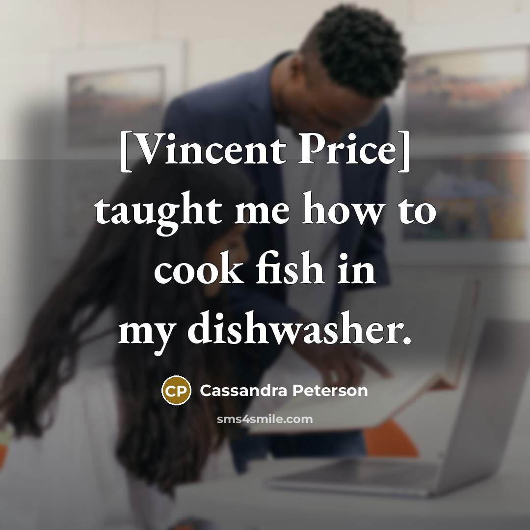 “[Vincent Price] taught me how to cook fish in my…” quote by Cassandra Peterson