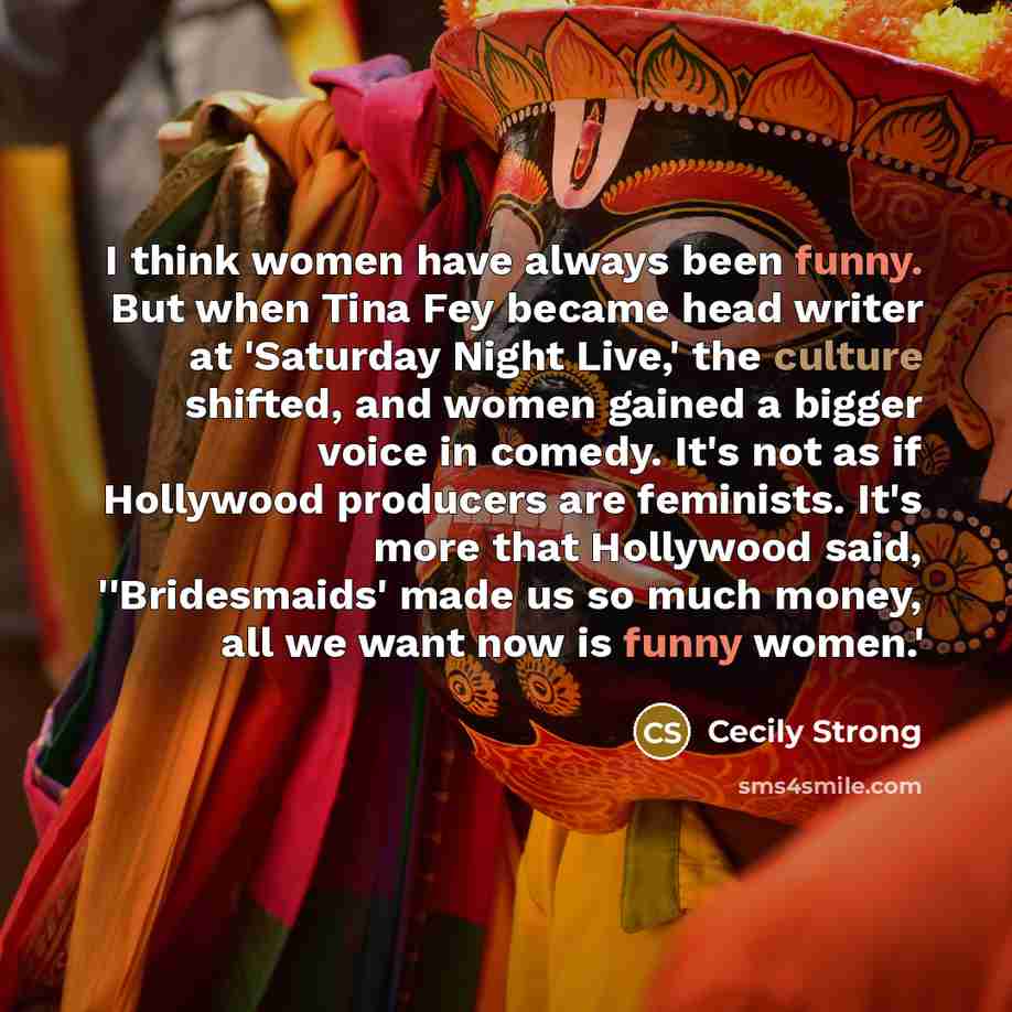 “I think women have always been funny. But when Tina…” quote by Cecily Strong