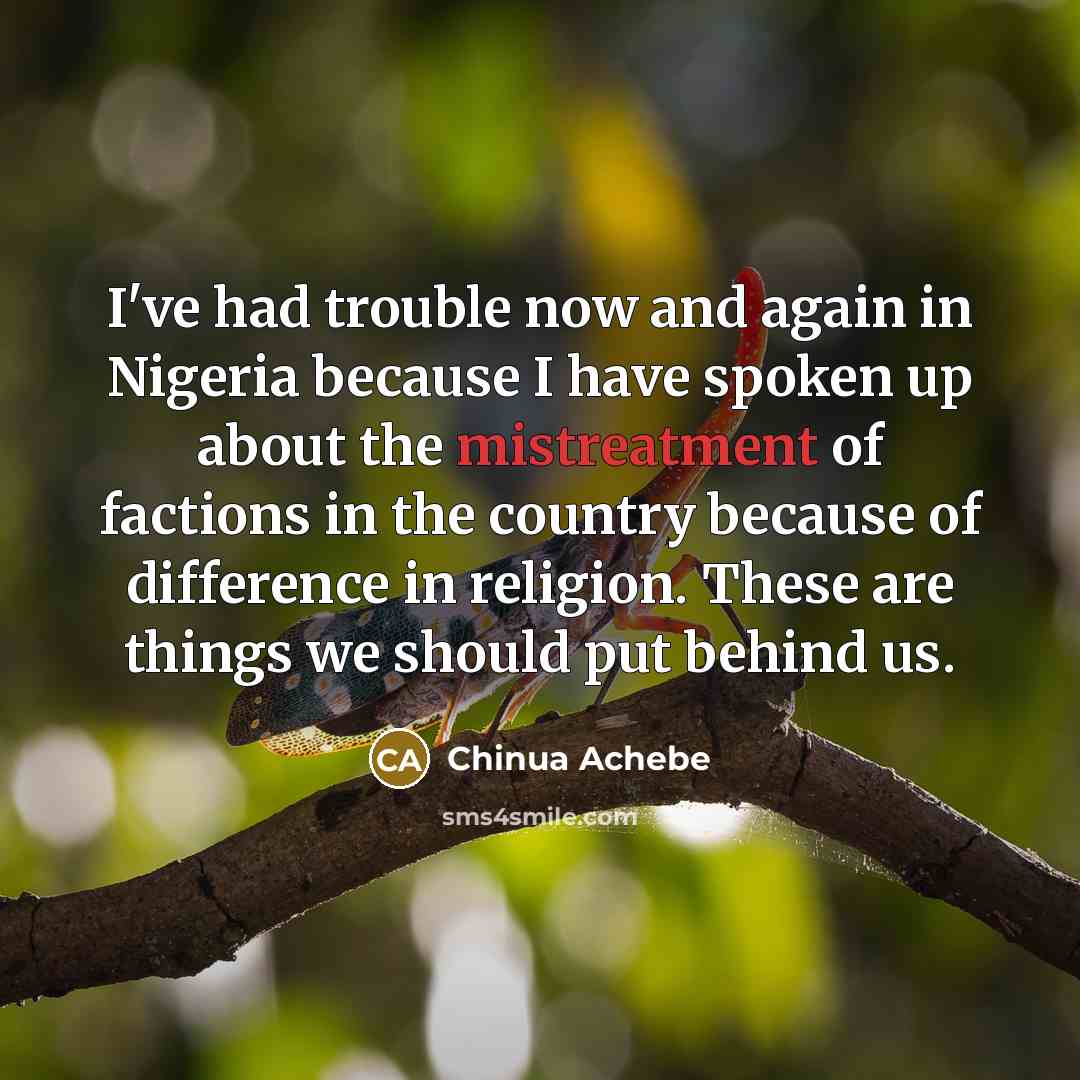 “I've had trouble now and again in Nigeria because I…” quote by Chinua Achebe