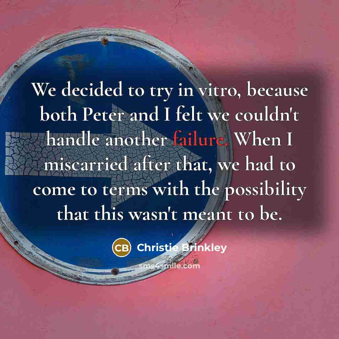 “We decided to try in vitro, because both Peter and…” quote by Christie Brinkley