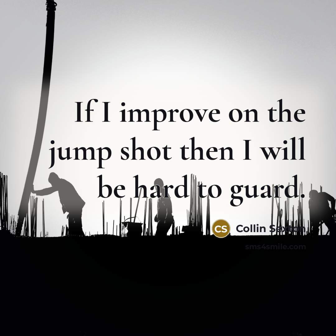 “If I improve on the jump shot then I will be hard to guard.” quote by Collin Sexton