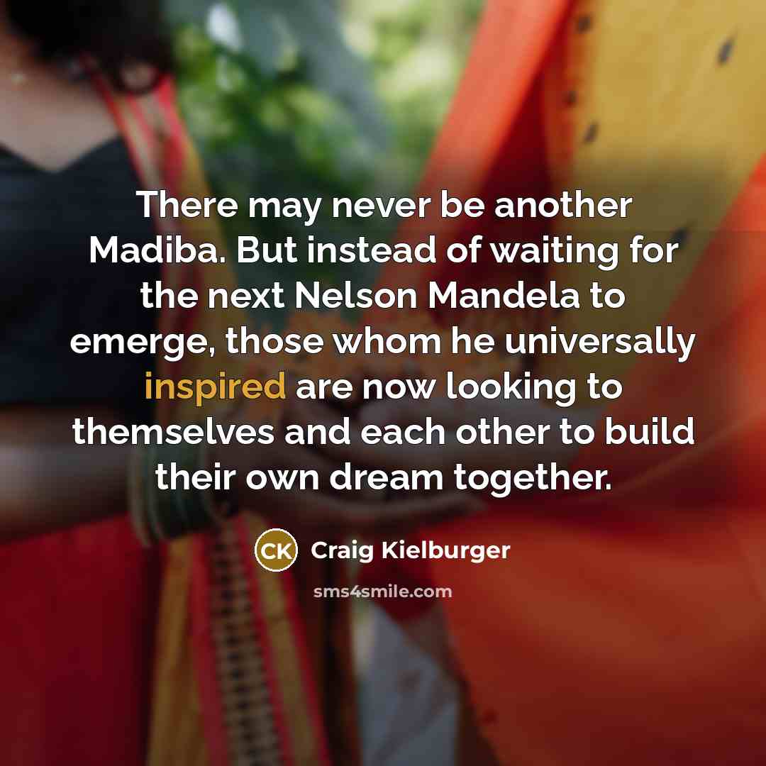 “There may never be another Madiba. But instead of waiting…” quote by Craig Kielburger