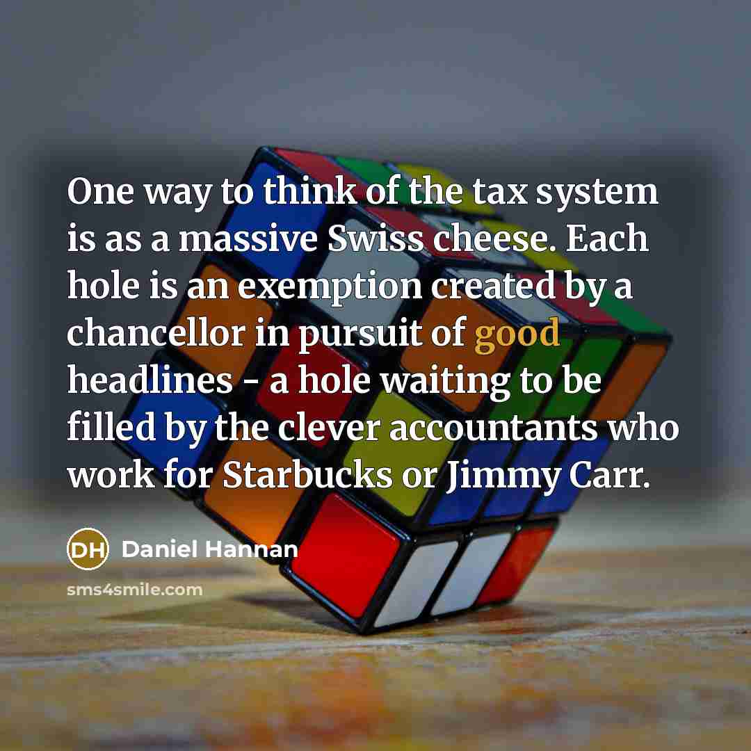 “One way to think of the tax system is as…” quote by Daniel Hannan