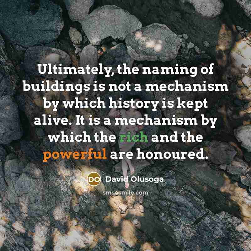 “Ultimately, the naming of buildings is not a mechanism by…” quote by David Olusoga
