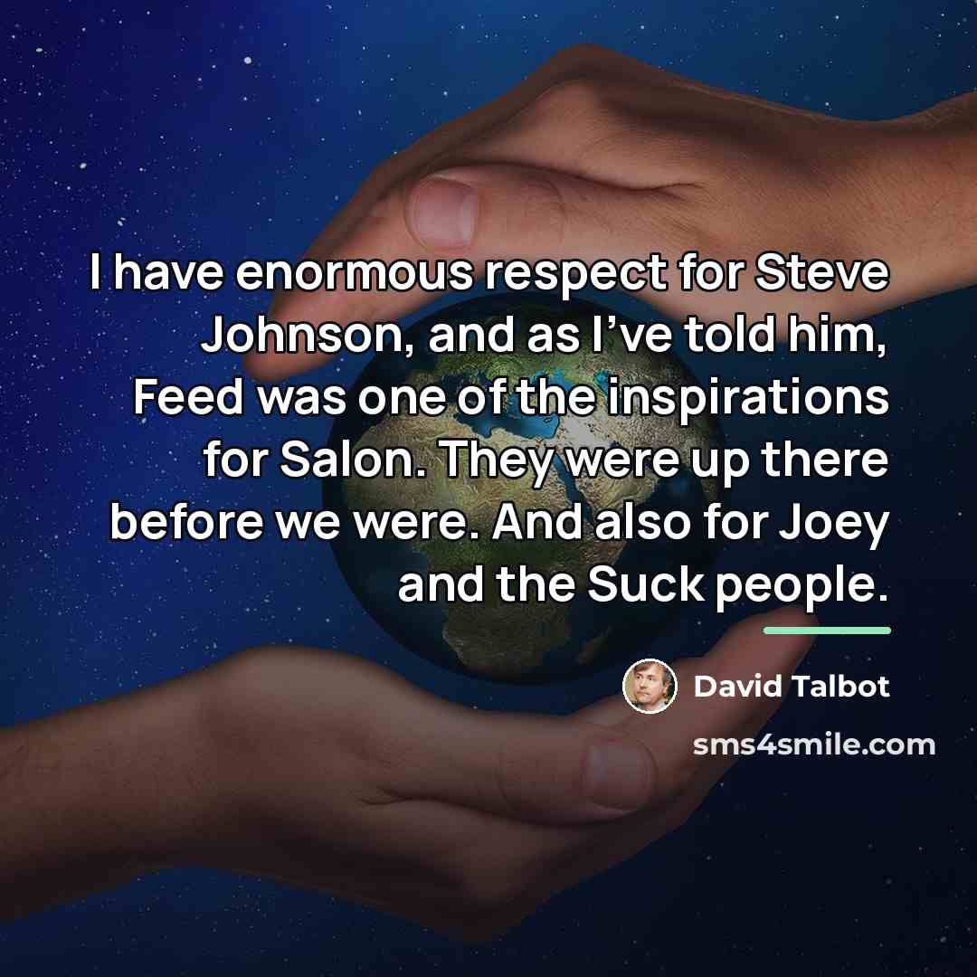 “I have enormous respect for Steve Johnson, and as I've…” quote by David Talbot