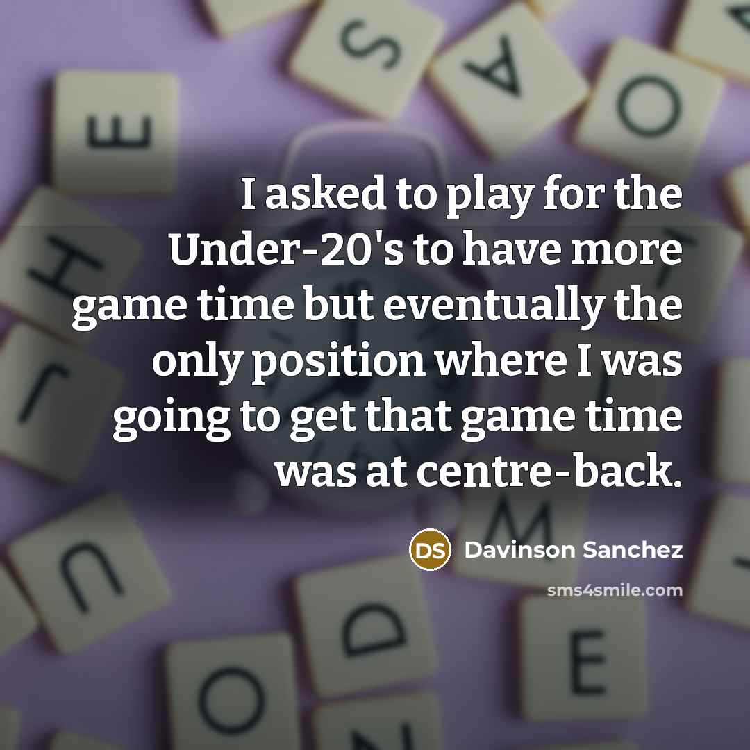 “I asked to play for the Under-20's to have more…” quote by Davinson Sanchez