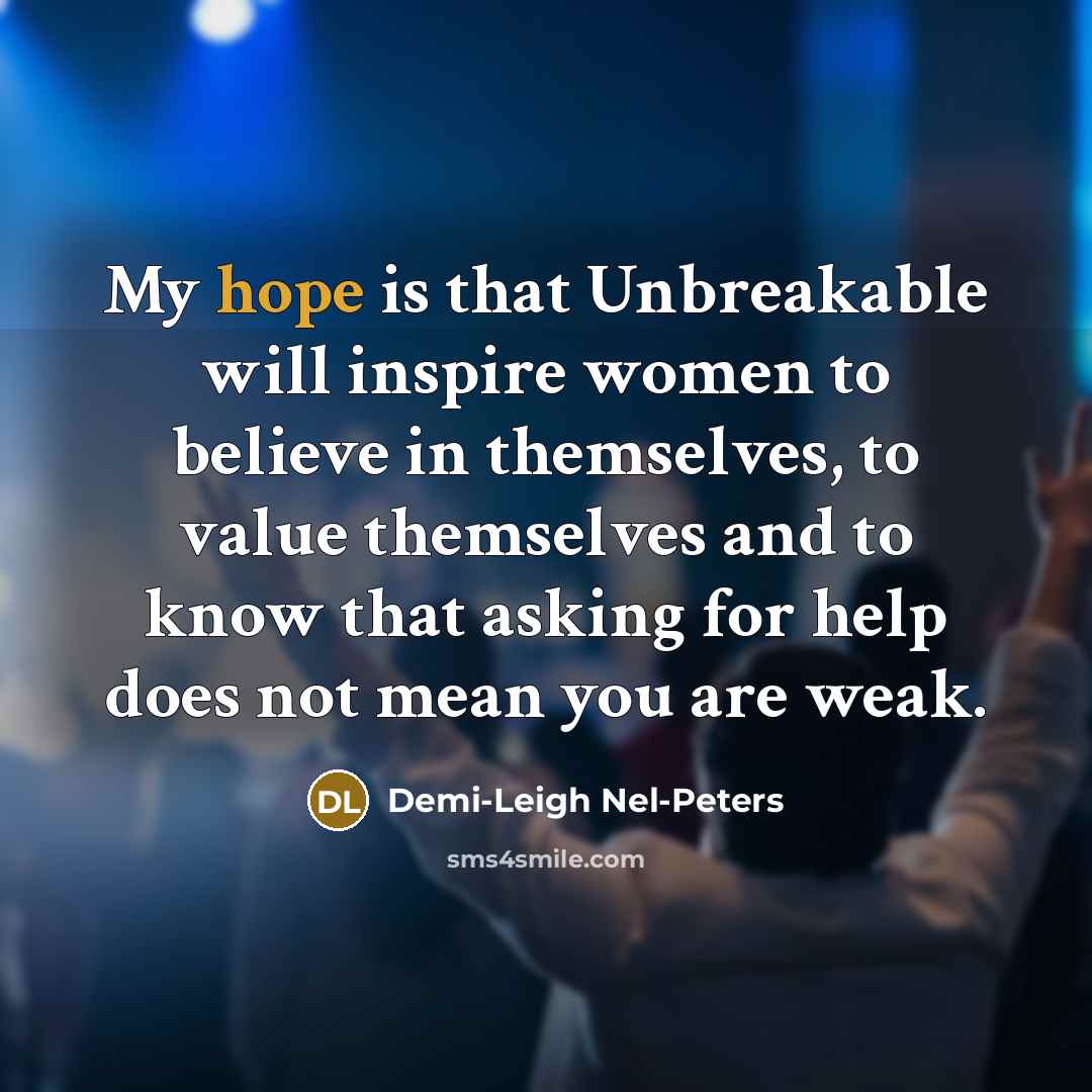 “My hope is that Unbreakable will inspire women to believe…” quote by Demi-Leigh Nel-Peters