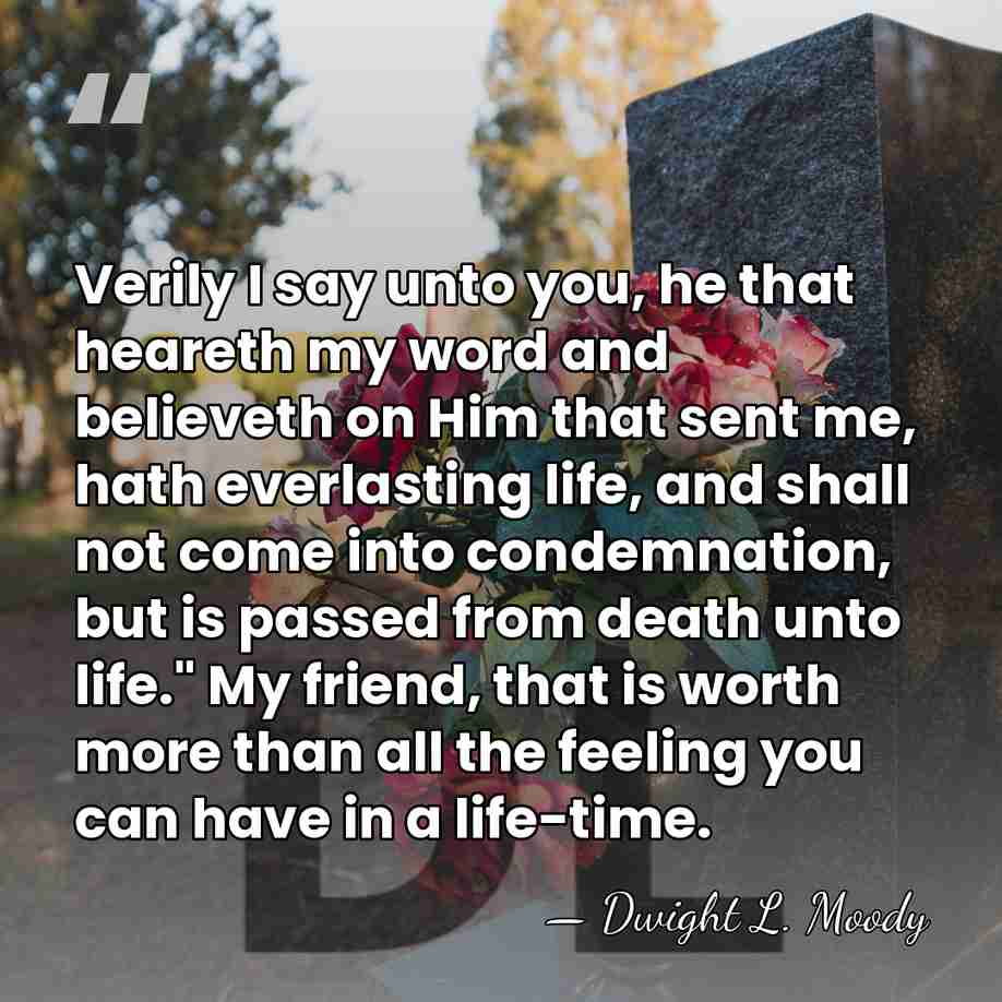 Verily I say unto you, he that heareth my word and believeth&hellip; - Dwight L. Moody