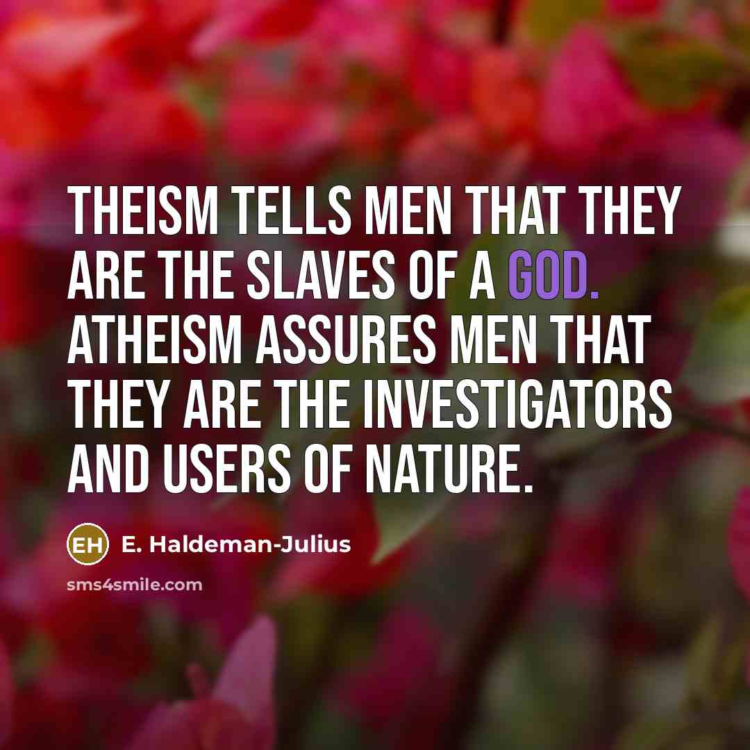 “Theism tells men that they are the slaves of a…” quote by E. Haldeman-Julius