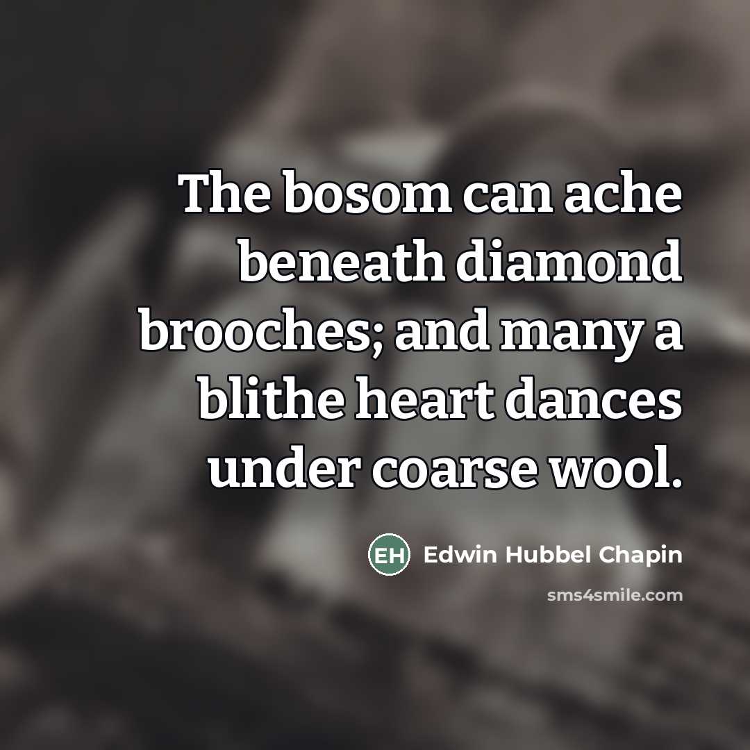 “The bosom can ache beneath diamond brooches; and many a…” quote by Edwin Hubbel Chapin