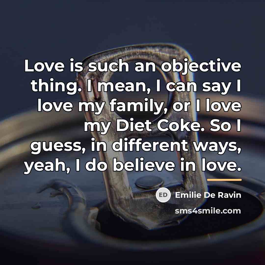 “Love is such an objective thing. I mean, I can…” quote by Emilie de Ravin