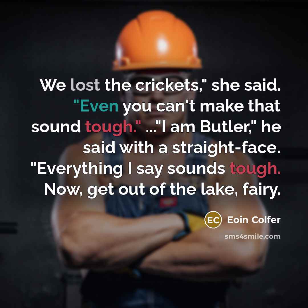 “We lost the crickets," she said. "Even you can't make…” quote by Eoin Colfer