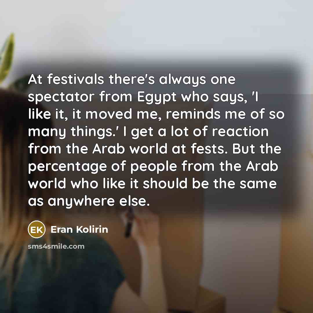 “At festivals there's always one spectator from Egypt who says,…” quote by Eran Kolirin