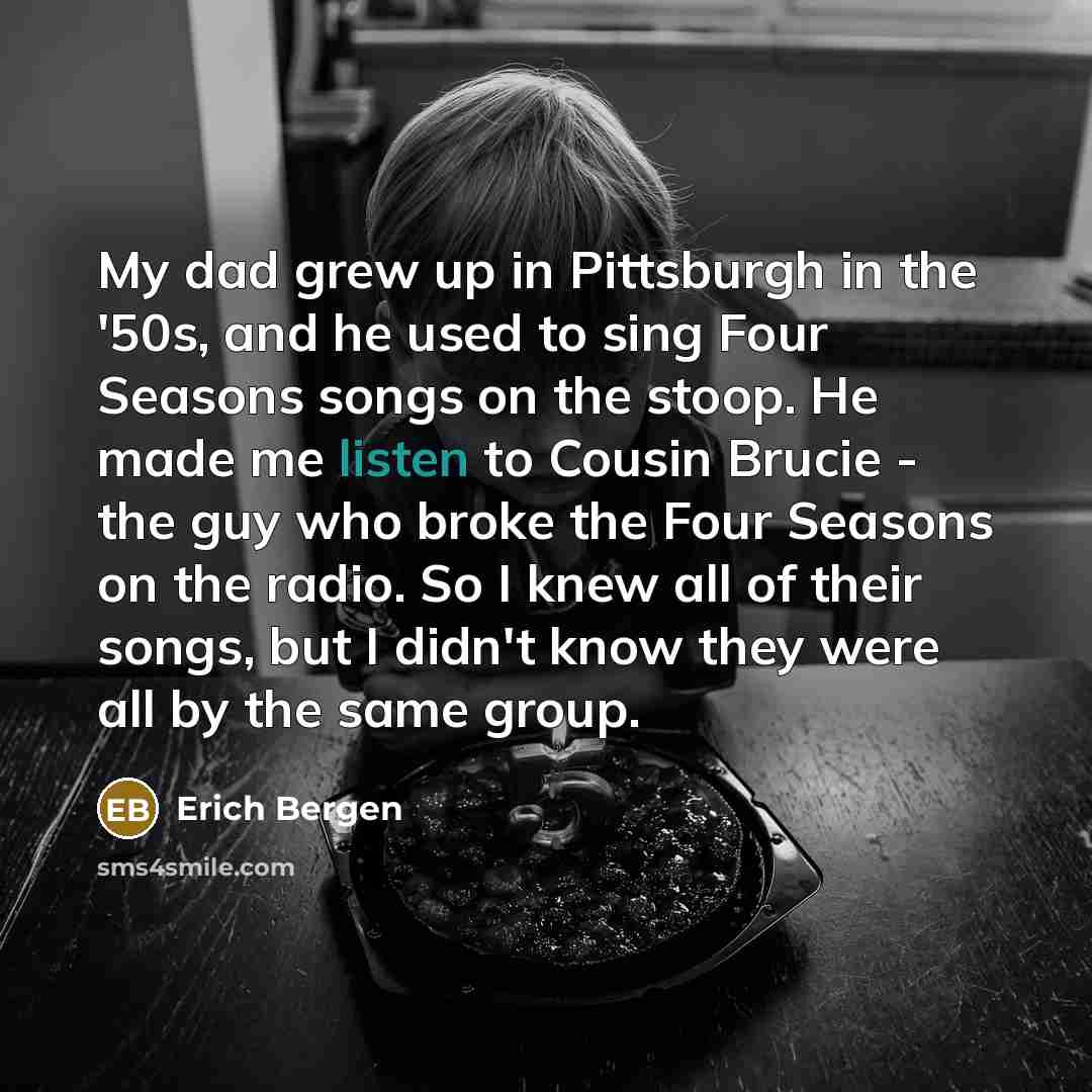 “My dad grew up in Pittsburgh in the '50s, and…” quote by Erich Bergen
