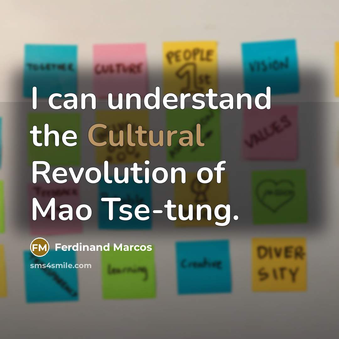 “I can understand the Cultural Revolution of Mao Tse-tung.…” quote by Ferdinand Marcos