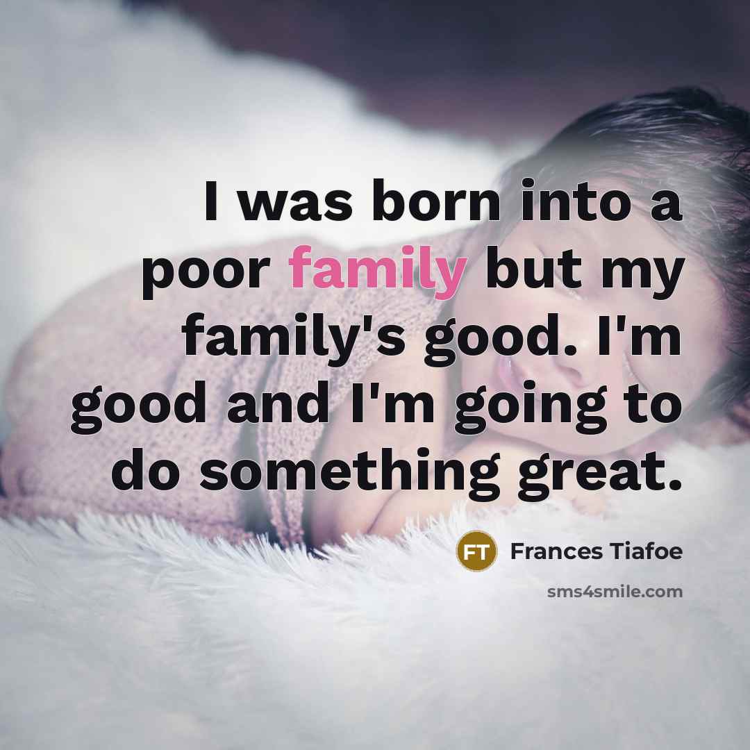 “I was born into a poor family but my family's…” quote by Frances Tiafoe
