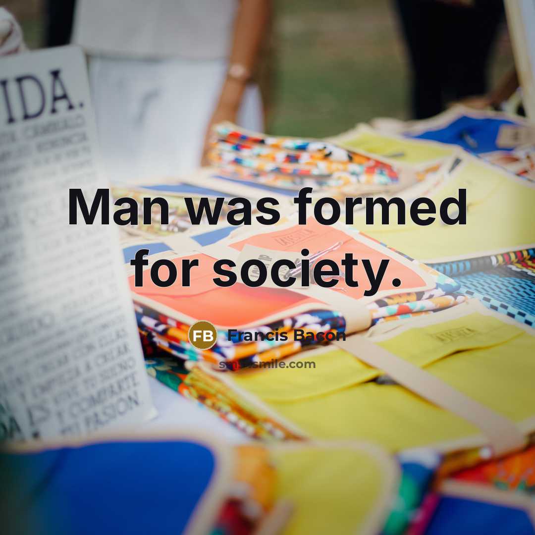 “Man was formed for society.…” quote by Francis Bacon