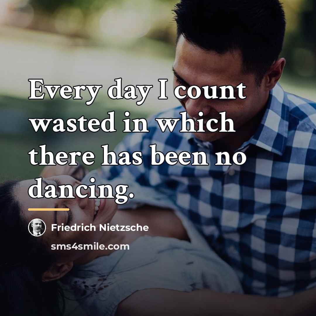 “Every day I count wasted in which there has been…” quote by Friedrich Nietzsche