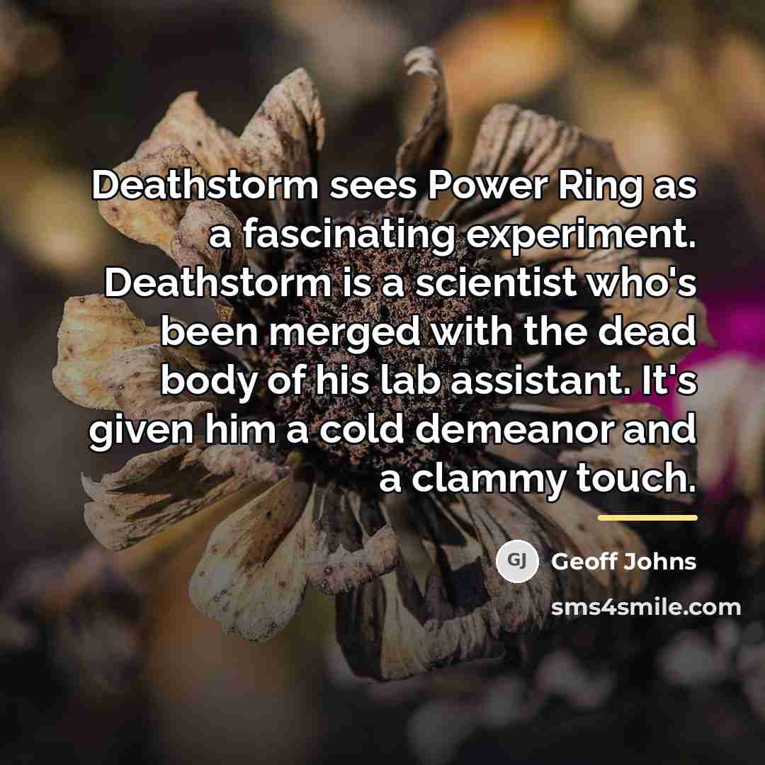 “Deathstorm sees Power Ring as a fascinating experiment. Deathstorm is…” quote by Geoff Johns