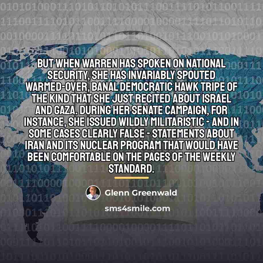 “But when Warren has spoken on national security, she has…” quote by Glenn Greenwald