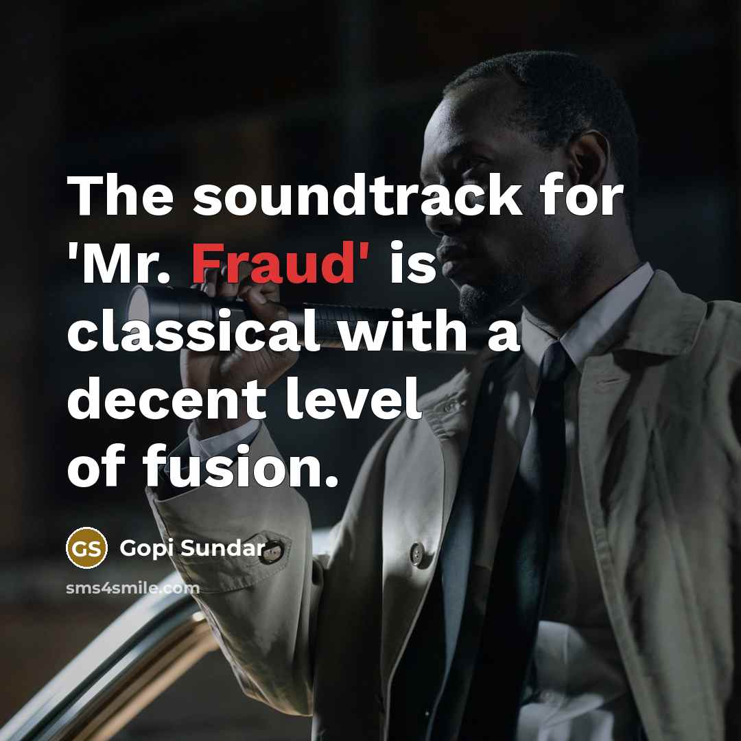 “The soundtrack for 'Mr. Fraud' is classical with a decent…” quote by Gopi Sundar
