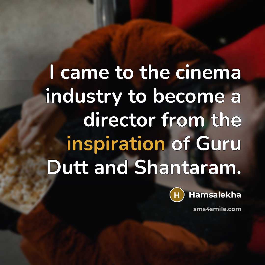 “I came to the cinema industry to become a director…” quote by Hamsalekha