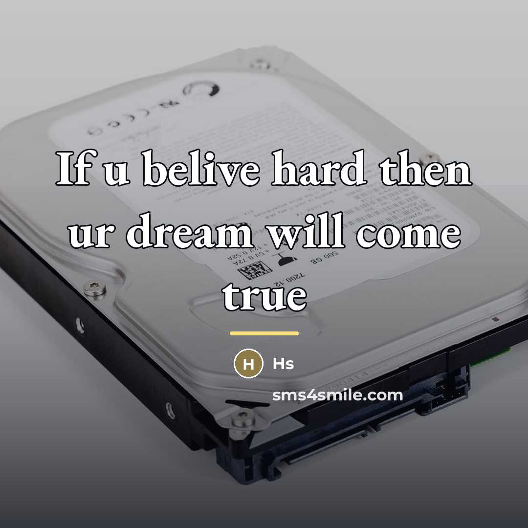 “If u belive hard then ur dream will come true…” quote by Hs