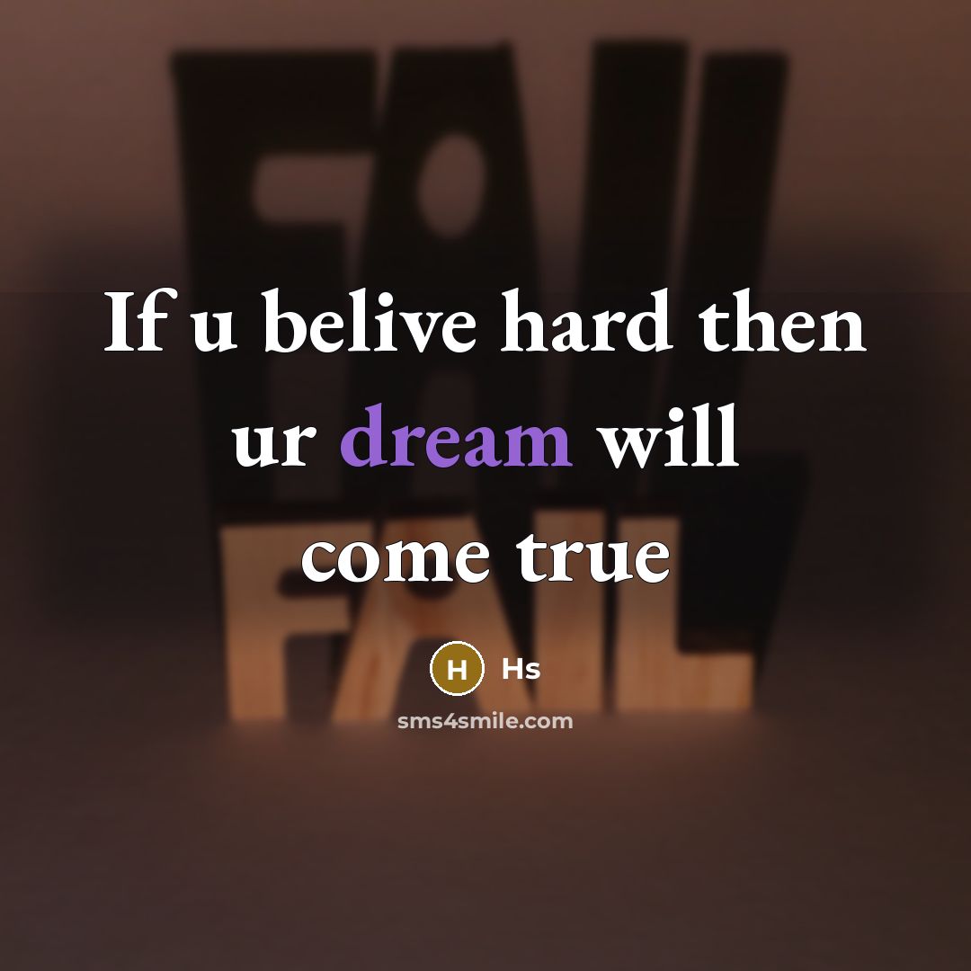 “If u belive hard then ur dream will come true” quote by Hs