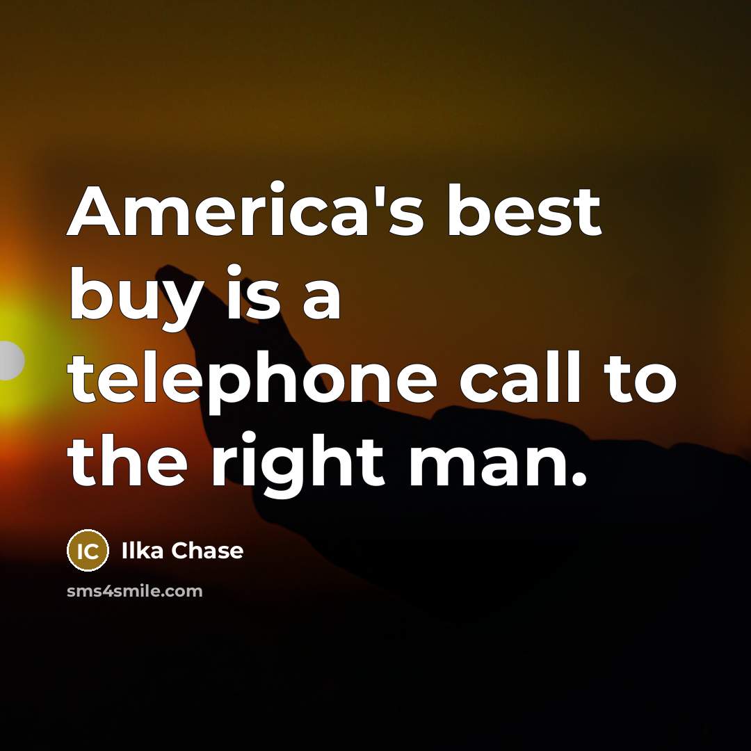 “America's best buy is a telephone call to the right…” quote by Ilka Chase