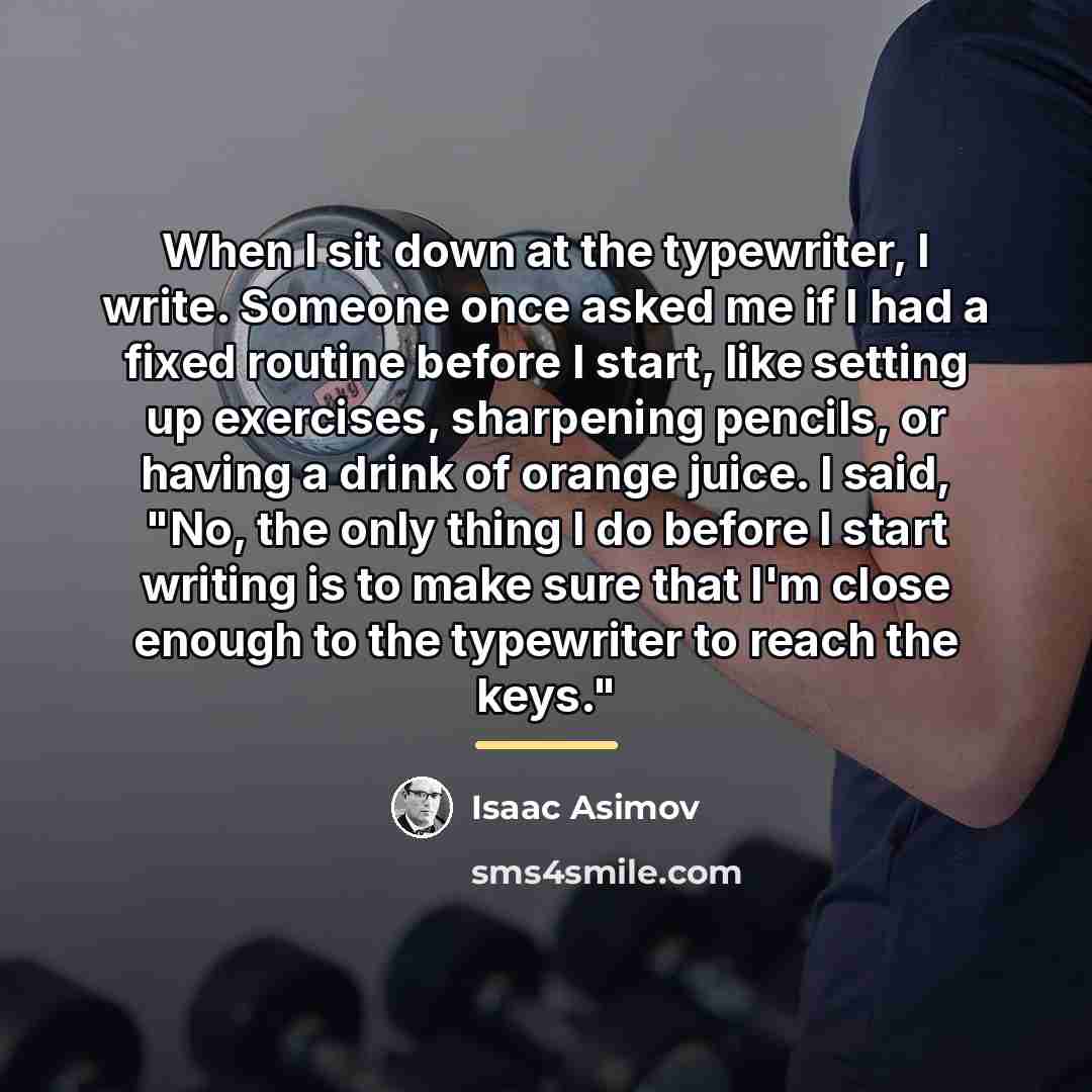 “When I sit down at the typewriter, I write. Someone…” quote by Isaac Asimov