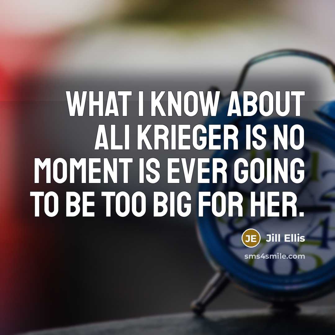 “What I know about Ali Krieger is no moment is…” quote by Jill Ellis