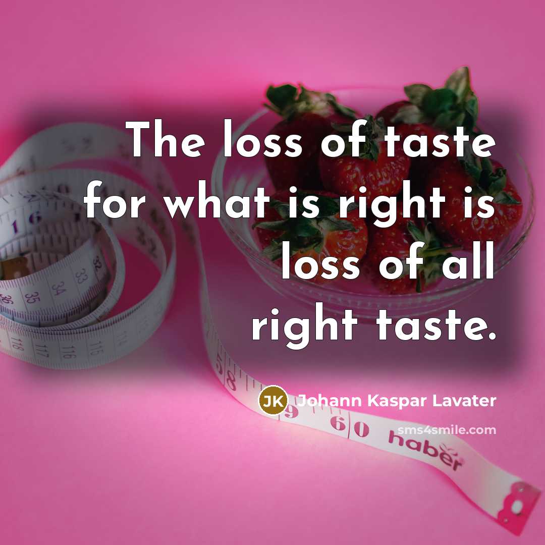 “The loss of taste for what is right is loss…” quote by Johann Kaspar Lavater