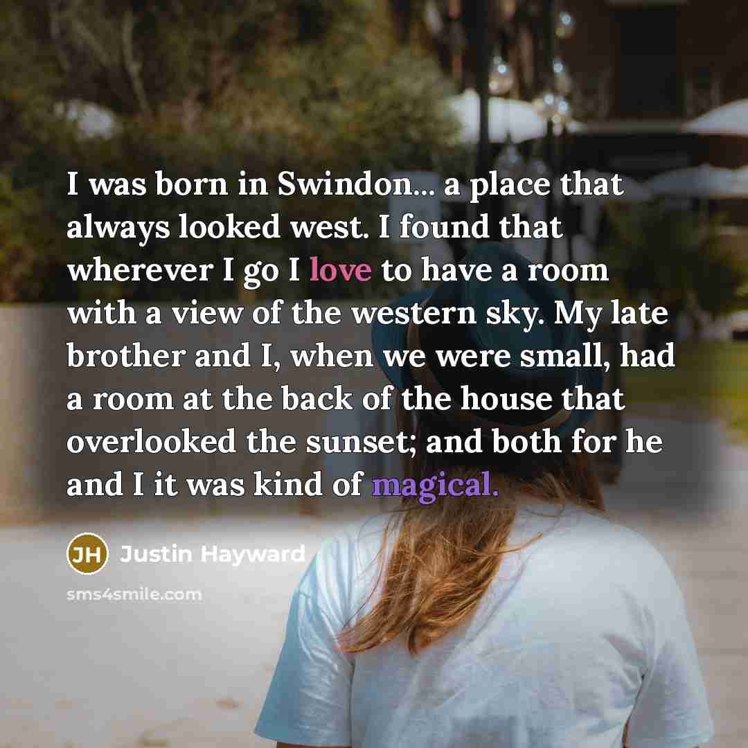 “I was born in Swindon... a place that always looked…” quote by Justin Hayward